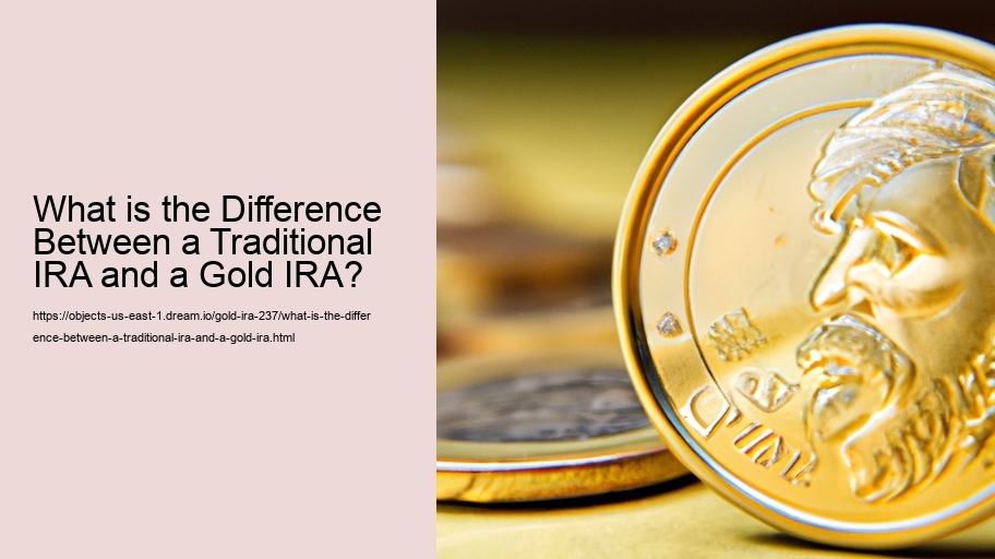 What is the Difference Between a Traditional IRA and a Gold IRA? 